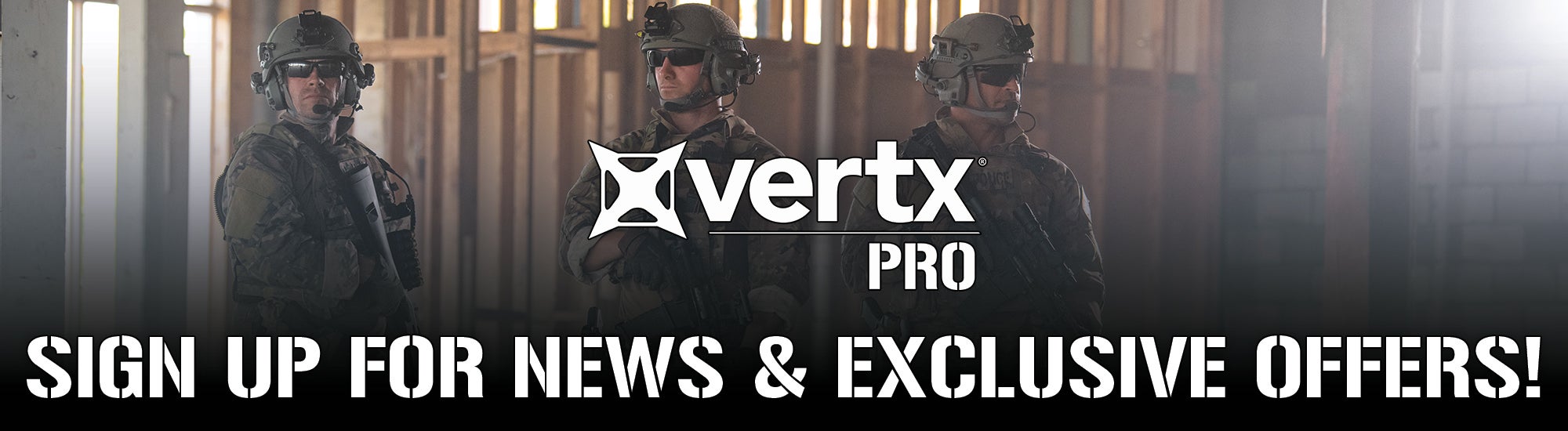 Vertx Pro Sign Up for News and Exclusive Offers